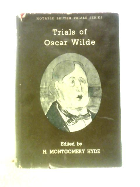 The Trials of Oscar Wilde: Regina (Wilde) V.Queensberry, Regina V.Wilde and Taylor