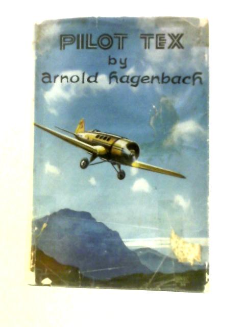 Pilot Tex. The Adventures of a Californian Transport Pilot