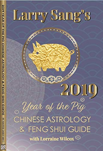 2019 Chinese Astrology and Feng Shui Guide : Year of the Pig