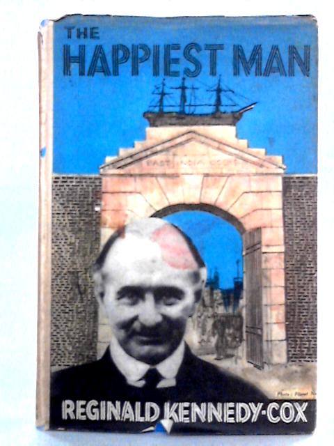 The Happiest Man: The Story of Reginald Kennedy-Cox and the Dockland Settlements