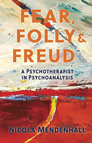 Fear Folly Freud A Psychotherapist in Psychoanalysis
