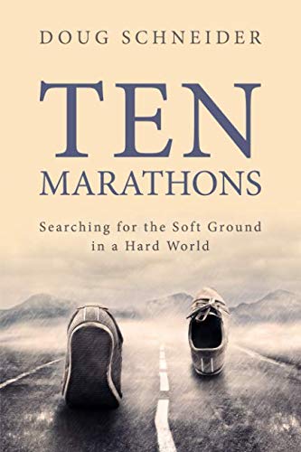 Ten Marathons: Searching for the Soft Ground in a Hard World