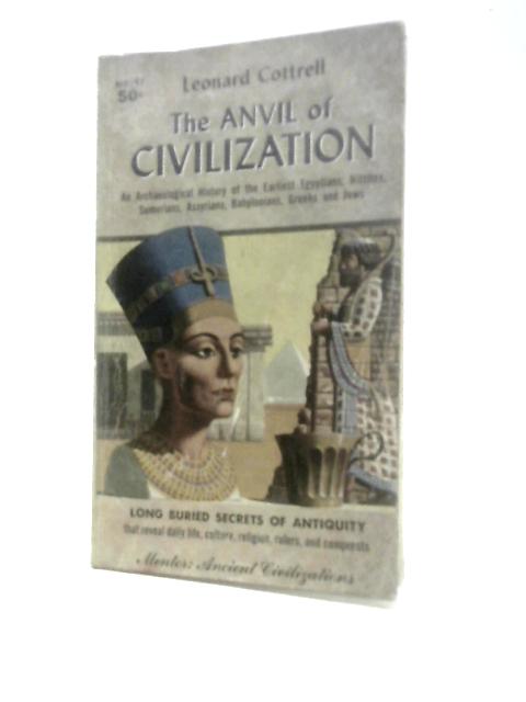 The Anvil Of Civilization - Long Buried Secrets Of Antiquity