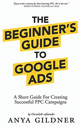 The Beginner's Guide To Google Ads
