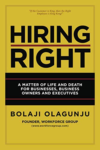 Hiring Right: A Matter of Life and Death for Businesses, Business Owners and Executives