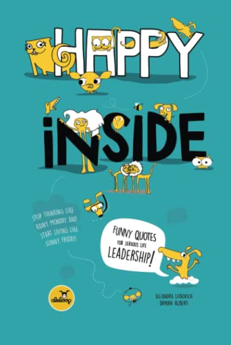 Happy Inside: Funny Quotes for Serious Life Leadership