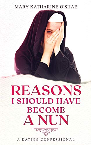 Reasons I Should Have Become a Nun