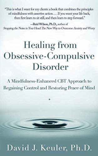 Healing from Obsessive-Compulsive Disorder: A Mindfulness-Enhanced CBT Approach to Regaining Control and Restoring Peace of Mind