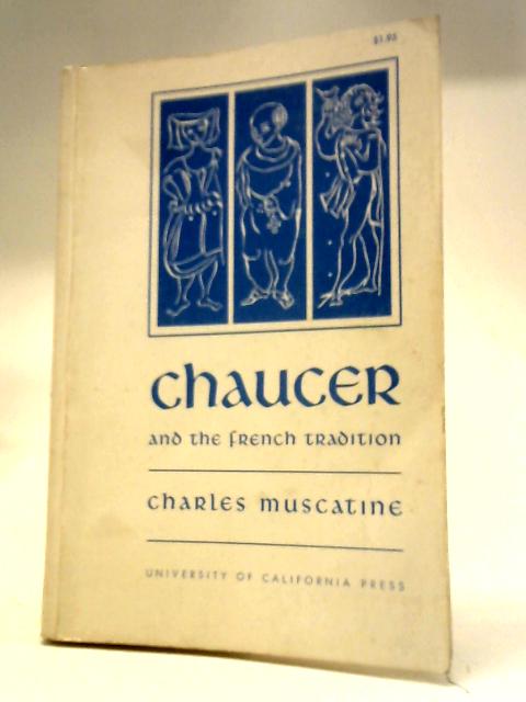 Chaucer and the French Tradition: A Study in Style and Meaning