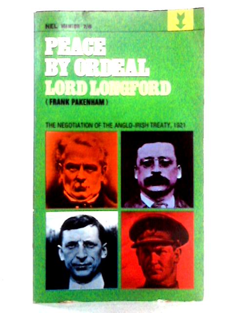Peace by Ordeal: The Negotiation of the Anglo-Irish Treaty, 1921