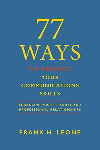 77 Ways To Perfect Your Communications Skills