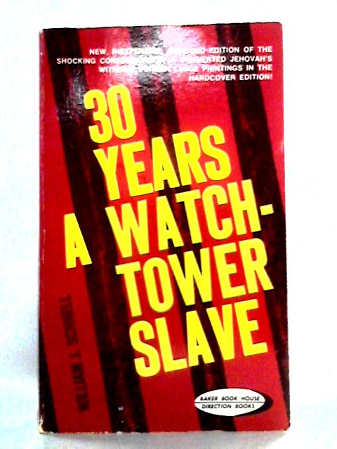 Thirty Years a Watchtower Slave: Confessions of a Converted Jehovah's Witness