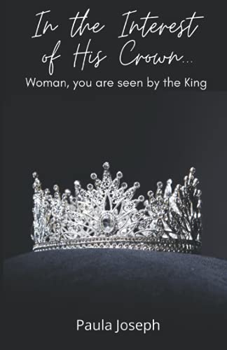 In the Interest of His Crown: Woman, you are seen by the King