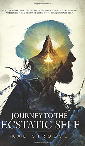 Journey to the Ecstatic Self