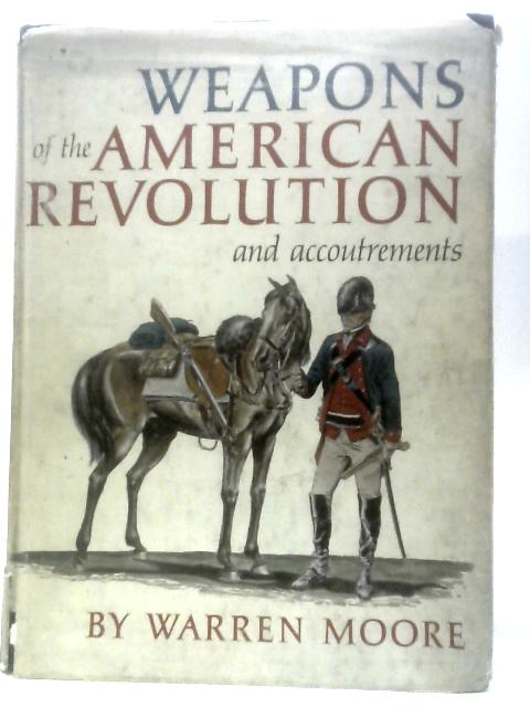 Weapons of the American Revolution and Accoutrements