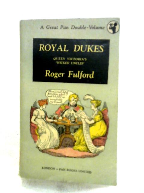 Royal Dukes: Queen Victoria's Father And "Wicked Uncles"