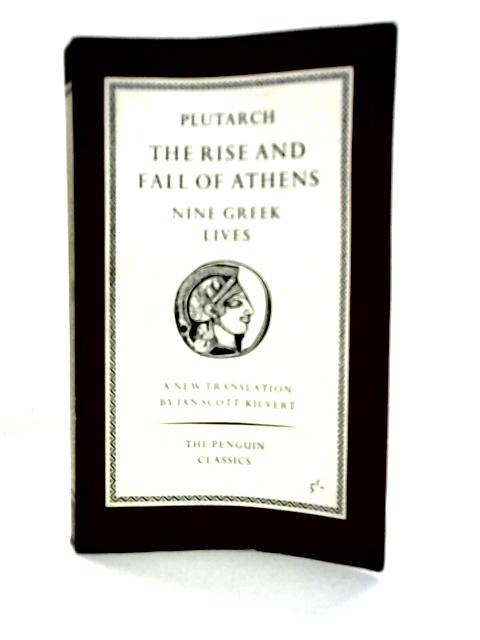 The Rise and Fall of Athens: Nine Greek Lives