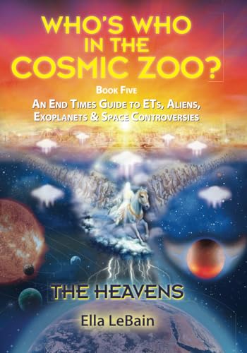 THE HEAVENS - An End Times Guide to ETs, Aliens, Exoplanets & Space Controversies