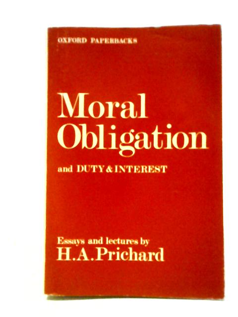 Moral Obligation and Duty & Interest: Essays and Lectures (Oxford Paperbacks)