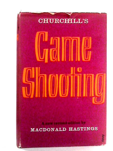 Churchill's Game Shooting: The Standard Text Book on the Successful Use of the Shotgun