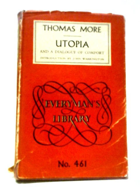 More's Utopia and a Dialogue of Comfort. (Everyman's Library, Theology & Philosophy, 461)