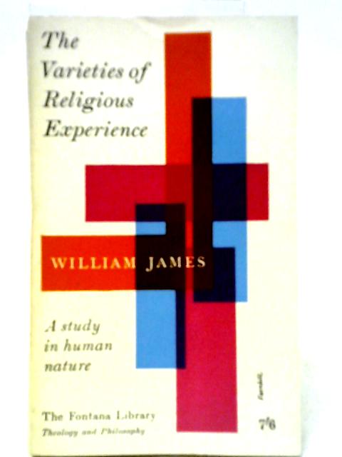 The Varieties Of Religious Experience: A Study In Human Nature.