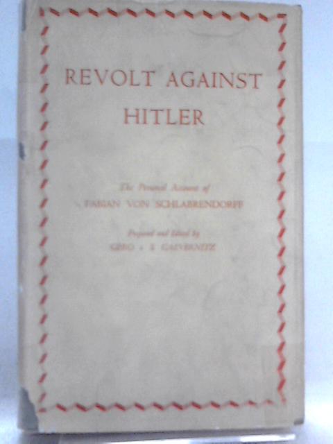 Revolt Against Hitler: the Personal Account of Fabian Von Schlabrendorff