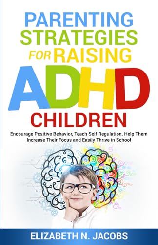 Parenting Strategies for Raising ADHD Children