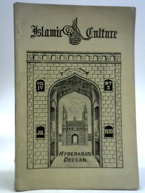 Islamic Culture - The Hyderabad Quartely Review Vol.IV No.3, July 1930
