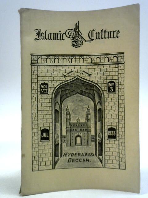 Islamic Culture - The Hyderabad Quartely Review Vol. VII No.3, July 1933