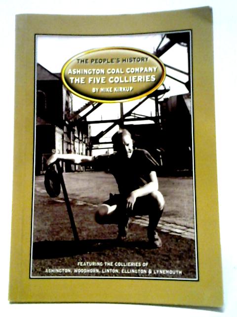 Ashington Coal Company The Five Collieries