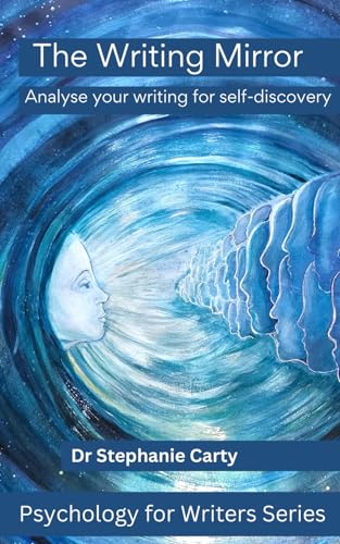 The Writing Mirror: Analyse your writing for self-discovery (Psychology for Writers)