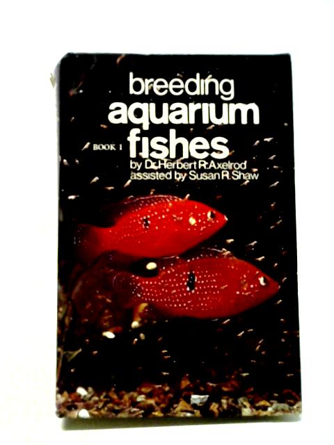 Breeding Aquarium Fishes: Book. 1