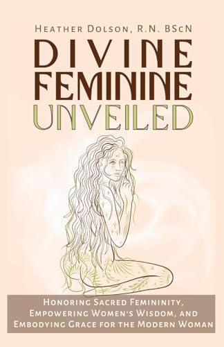 Divine Feminine Unveiled