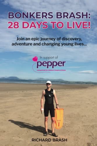 Bonkers Brash: 28 Days to Live!: Join an epic journey of discovery, adventure and changing young lives...