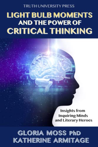 Light Bulb Moments and the Power of Critical Thinking: Insights from Inquiring Minds and Literary Heroes