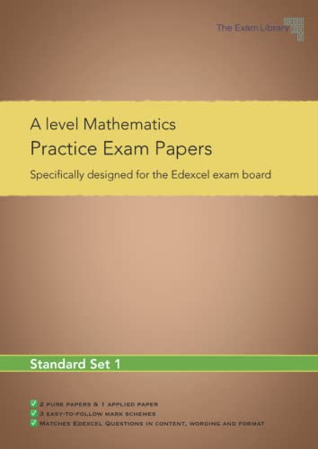 A level Maths Practice Exam Papers- Standard Set 1: Specifically designed for the Edexcel exam board