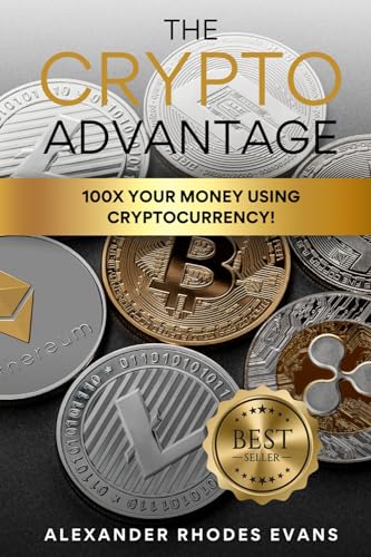 The Crypto Advantage: 100X Your Money Using Cryptocurrency!