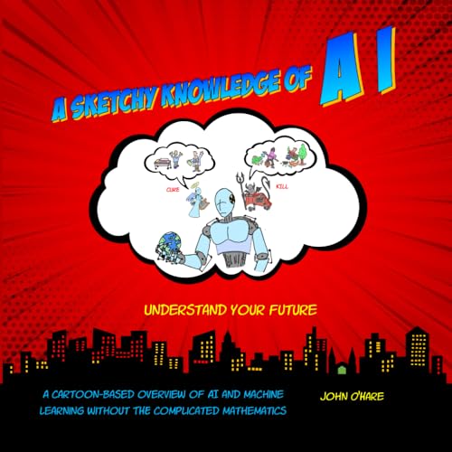 A Sketchy Knowledge of AI: A cartoon-based overview of AI and Machine Learning without any complicated mathematics