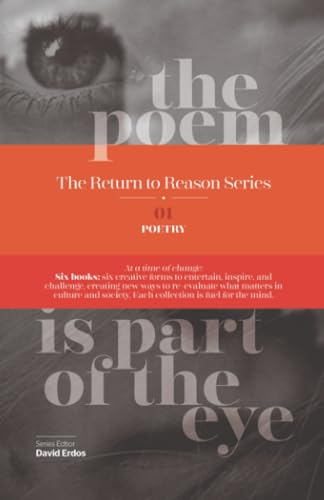 The Poem is Part of the Eye: Return to Reason Series - Book 1
