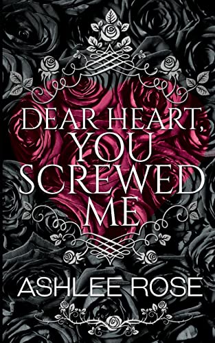 Dear Heart You Screwed Me