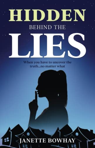 Hidden Behind the Lies: When you have to uncover the truth…no matter what