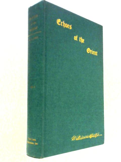 Echoes of the Orient: Vol. 1: The Writings of William Q. Judge