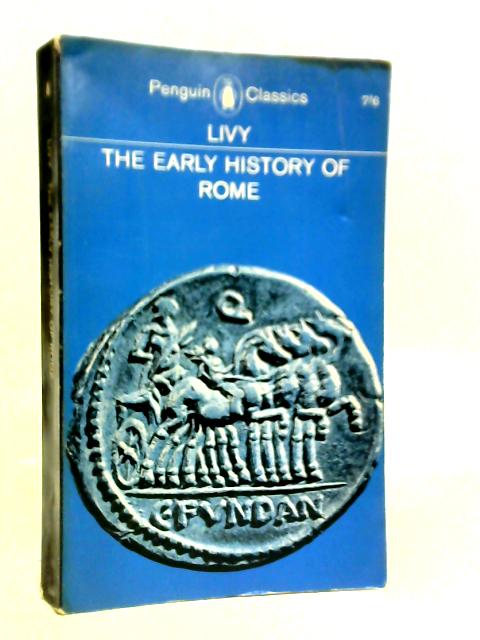 The Early History of Rome Books I-V of The History of Rome from its Foundation