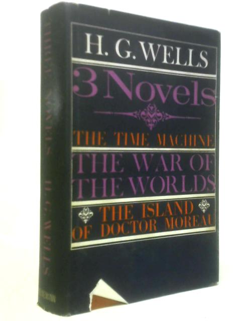 Three Novels (The Time Machine, The War of the Worlds, The Island of Doctor Moreau)