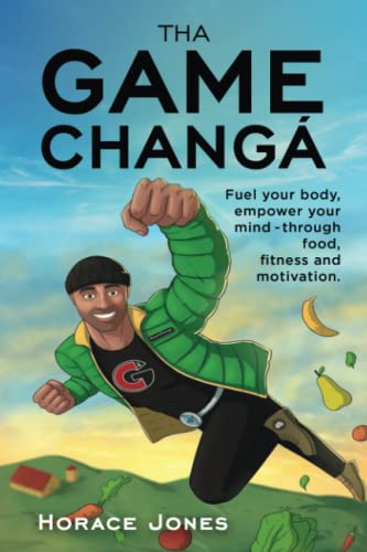 Tha Game Changa: Fuel your body, empower your mind- through food, fitness and motivation.