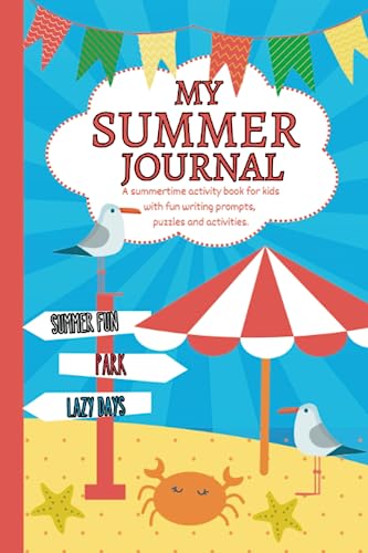 My Summer Journal: A summertime activity book for kids with writing prompts, puzzles and activities to write and draw about your holiday adventures.