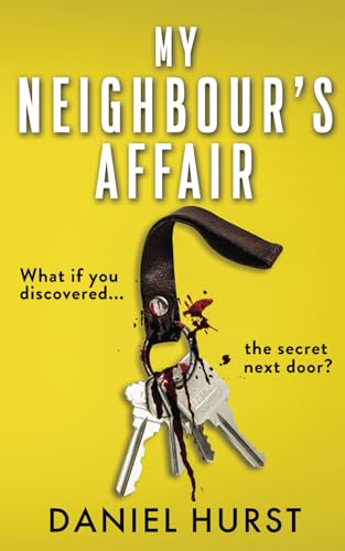 My Neighbour's Affair: An addictive and gripping psychological thriller