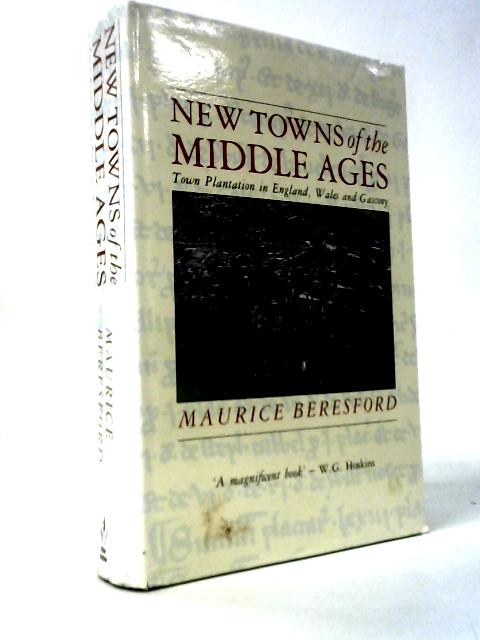 New Towns of the Middle Ages: Town Plantation in England, Wales and Gascony