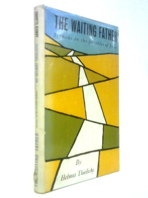 The Waiting Father: Sermons on the Parables of Jesus
